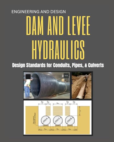 Engineering and Design - DAM AND LEVEE HYDRAULICS: Design Standards for Conduits, Pipes, & Culverts