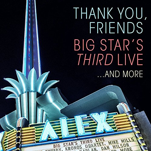BIG STAR'S THIRD - THANK YOU, FRIENDS: BIG STAR'S THIRD LIVE... AND MORE (1 BOX)
