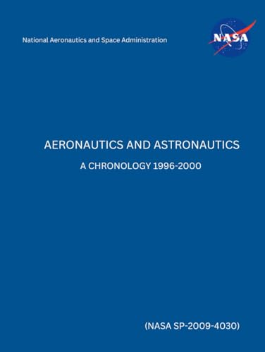 Aeronautics and Astronautics: A Chronology 1996-2000 (NASA SP-2009-4030)