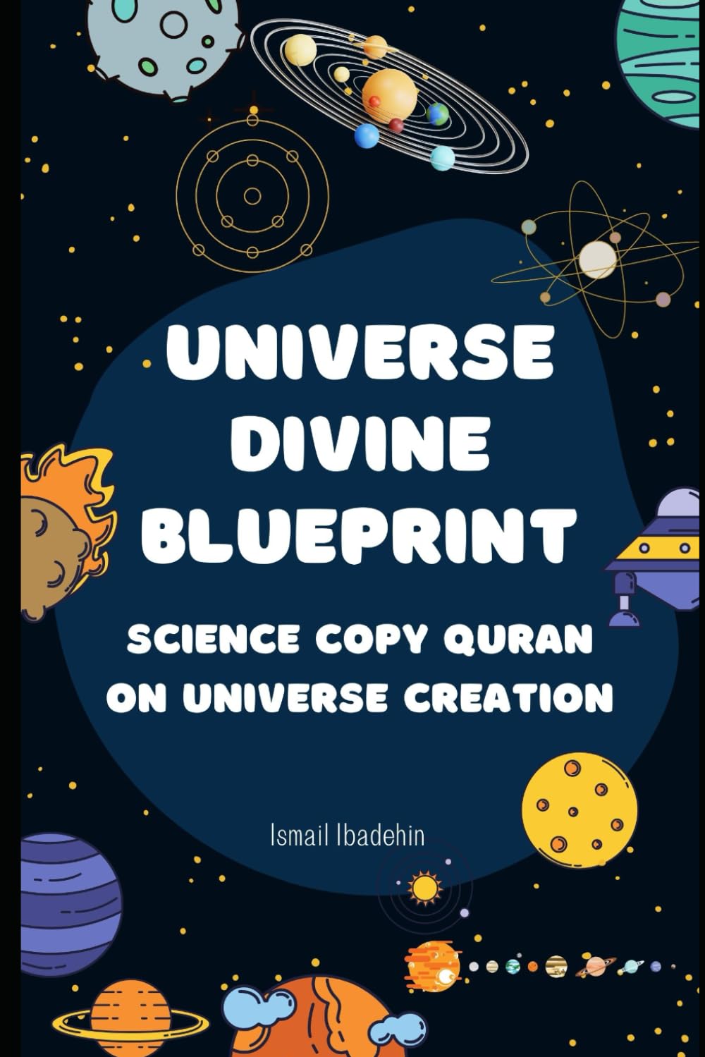 Universe Divine Blueprint: Science Copy Quran on Universe Creation