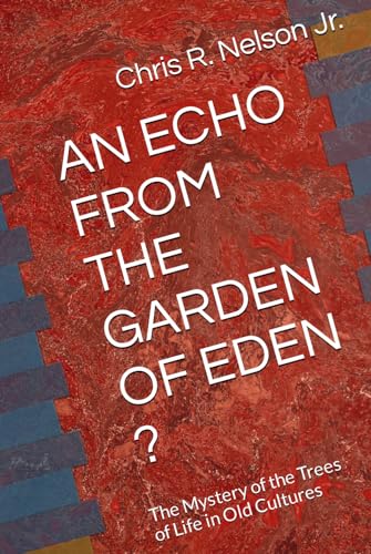 AN ECHO FROM THE GARDEN OF EDEN ?: Does Mythology confirm the Bible?