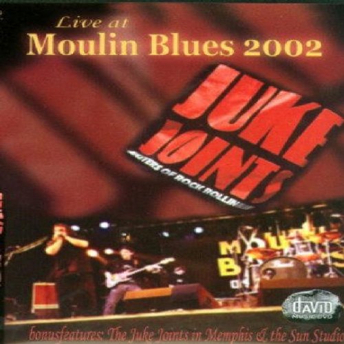 Juke Joints - Live at Moulin Blues 2002