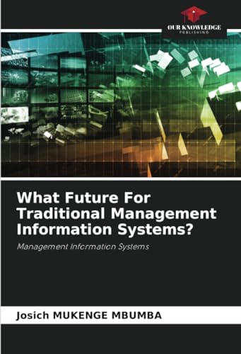 What Future For Traditional Management Information Systems?: Management Information Systems