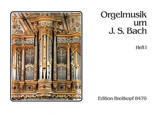 Orgelmusik um Johann Sebastian Bach Heft 1 - Breitkopf Urtext (EB 8470)