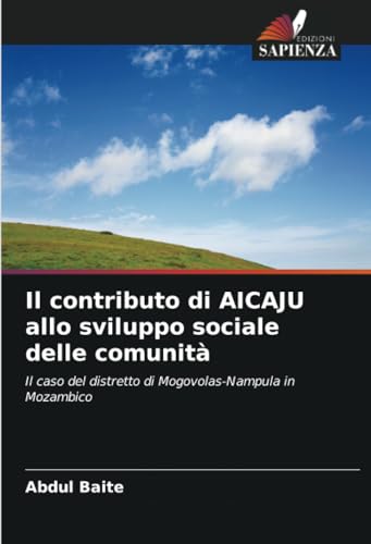Il contributo di AICAJU allo sviluppo sociale delle comunità: Il caso del distretto di Mogovolas-Nampula in Mozambico