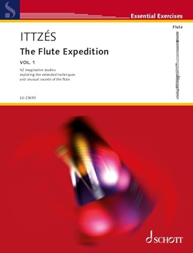 The Flute Expedition: 42 imaginative studies exploring the extended techniques and unusual sounds of the flute. Flöte. Einzelausgabe. (Essential Exercises)
