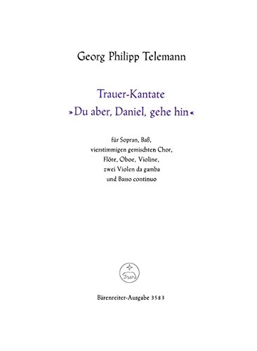 Du Aber Daniel Gehe Hin (Trauer Kantate). Viola Da Gamba, Flöte, Oboe, Violine, Orgel, Basso Continuo