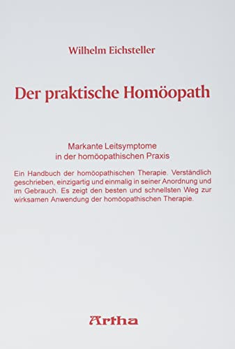 Der praktische Homöopath: Markante Leitsymptome in der homöopathischen Praxis