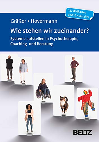 Wie stehen wir zueinander?: Systeme aufstellen in Psychotherapie, Coaching und Beratung. 120 Bildkarten mit 20-seitigem Booklet und 10 Aufstellern in ... 5,9 x 9,2 cm. (Beltz Therapiekarten)