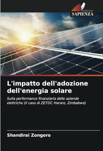 L'impatto dell'adozione dell'energia solare: Sulla performance finanziaria delle aziende elettriche (il caso di ZETDC Harare, Zimbabwe)