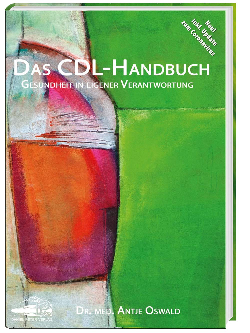 Dr. med. Antje Oswald | Das CDL-Handbuch - Gesundheit in eigener Verantwortung | mit Update zum Coronavirus (Hardcover)