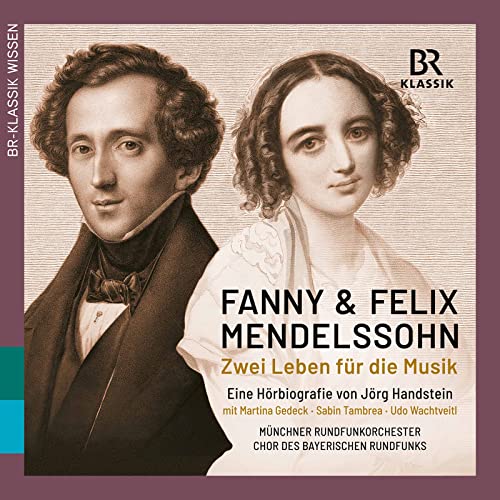 Fanny & Felix Mendelssohn: Zwei Leben Für die Musik (Hörbiografie) [4 CDs]