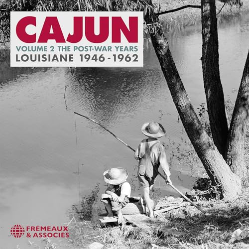 Cajun Vol. 2. the Post War Years-Louisiane 1946-19: IRY LEJEUNE • ALEX BROUSSARD • DEWEY BALFA