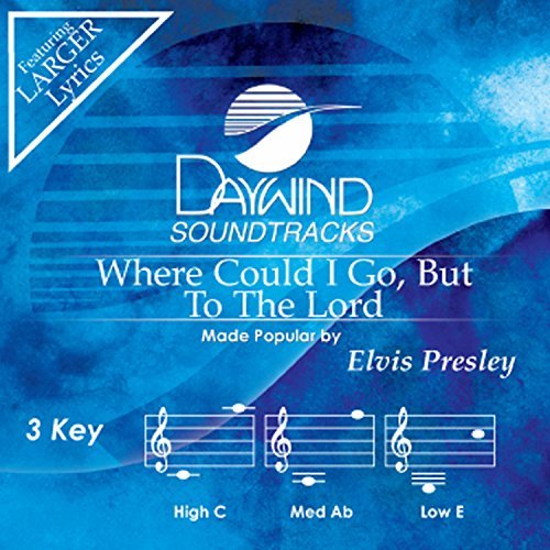 Where Could I Go But To The Lord [Accompaniment/Performance Track] (Daywind Soundtracks) by Elvis Presley