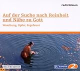 Auf der Suche nach Reinheit und Nähe zu Gott - Waschung. Opfer. Fegefeuer - Edition BR2 radioWissen/Welt-Edition
