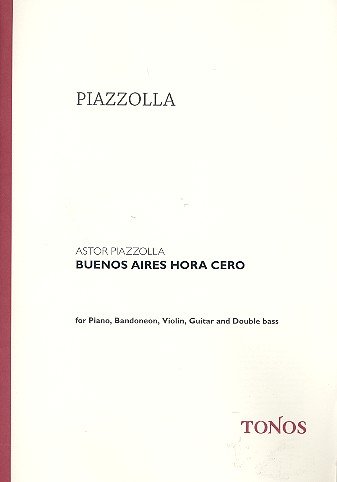 Buenos Aires Hora Cero: für Bandoneon, Violine, Gitarre und Kontrabass