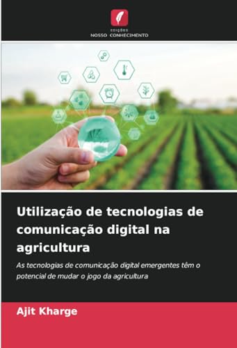 Utilização de tecnologias de comunicação digital na agricultura: As tecnologias de comunicação digital emergentes têm o potencial de mudar o jogo da agricultura
