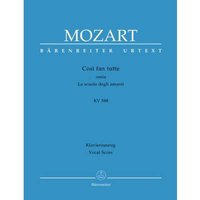 Così fan tutte ossia La scuola degli amanti KV 588 -Dramma giocoso in zwei Akten-. BÄRENREITER URTEXT. Klavierauszug, Urtextausgabe