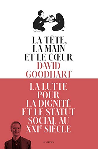 La Tête, le Coeur et la Main: La lutte pour la dignité et le statut social au XXIe siècle