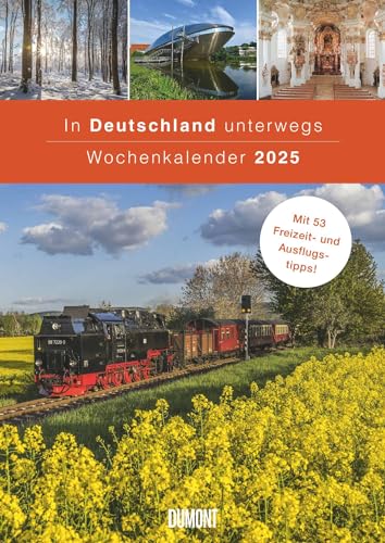 In Deutschland unterwegs Wochenkalender 2025 - Wandkalender - Format 21,0 x 29,7 cm: Mit 53 Freizeit- und Ausflugstipps