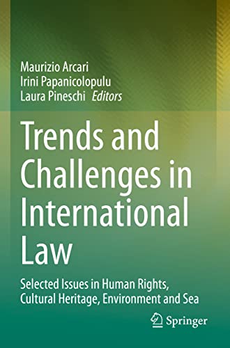 Trends and Challenges in International Law: Selected Issues in Human Rights, Cultural Heritage, Environment and Sea