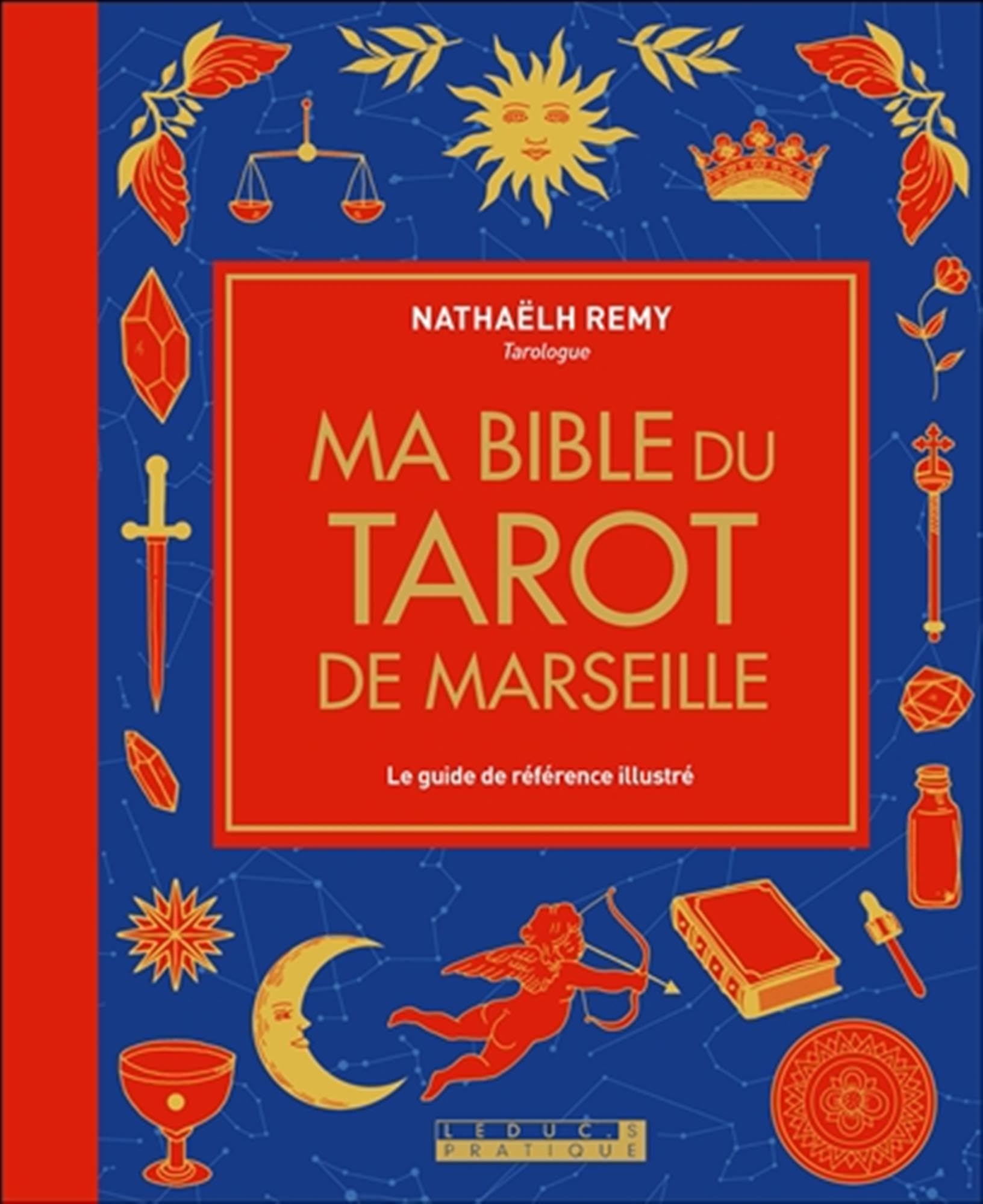 Ma bible du tarot de Marseille: Le guide de référence illustré