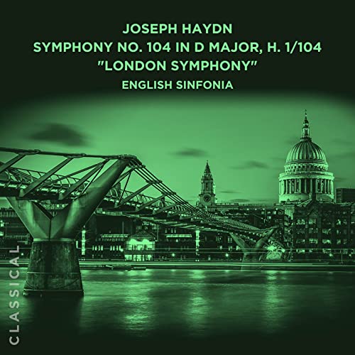 Joseph Haydn: Symphony No. 104 in D Major, H. 1/104 London Symphony