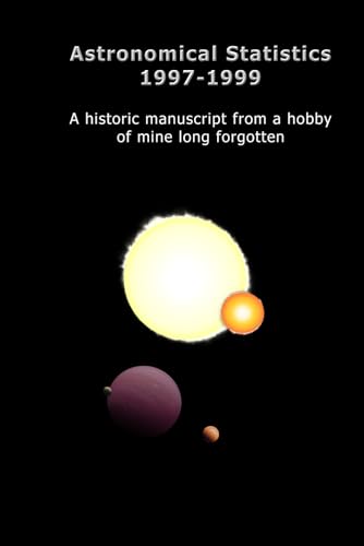 Astronomical Statistics 1997-1999: A historic manuscript from a hobby of mine long forgotten