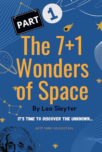 The 7+1 Wonders of Space: Part 1