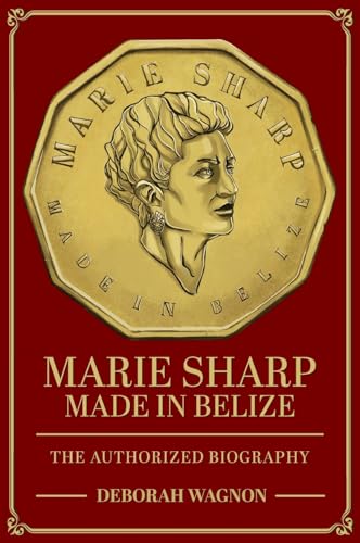 Marie Sharp: Made in Belize (The Authorized Biography)
