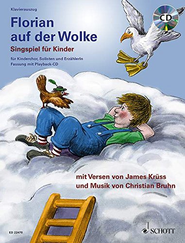 Florian auf der Wolke: Singspiel für Kinder - Neufassung für die Aufführung mit Playback. Kinderchor mit Sprecher, Solisten und Playback-CD. Klavierauszug mit CD.