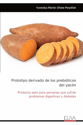 Prototipo derivado de los prebióticos del yacón: Producto apto para personas que sufran problemas digestivos y diabetes