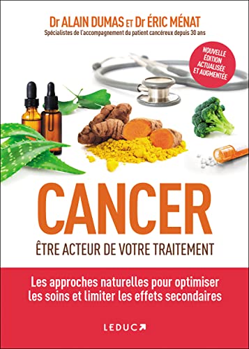 Cancer : être acteur de votre traitement. Les approches naturelles pour optimiser les soins et limiter les effets secondaires