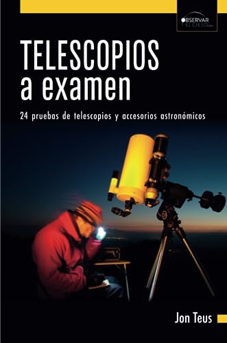 Telescopios a examen: 24 pruebas de telescopios y accesorios astronómicos