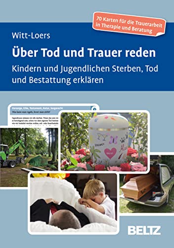 Über Tod und Trauer reden: Kindern und Jugendlichen Sterben, Tod und Bestattung erklären. 70 Karten für die Trauerarbeit in Therapie und Beratung. Mit ... cm in stabiler Box (Beltz Therapiekarten)