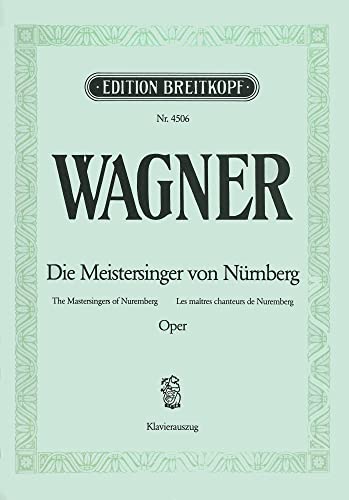 Die Meistersinger von Nürnberg WWV 96 - Oper in 3 Akten - Klavierauszug (EB 4506)