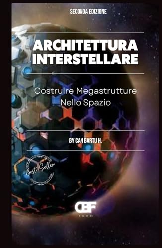 Architettura Interstellare: Costruire Megastrutture Nello Spazio (Interstellar Architecture, Band 5)
