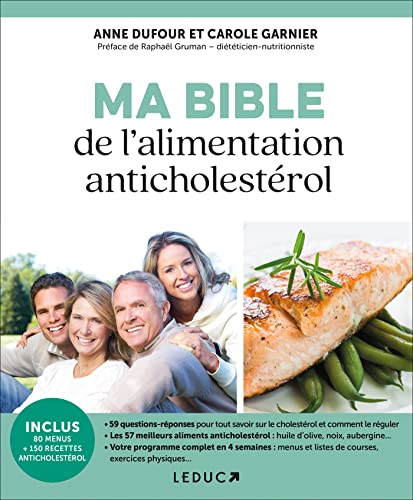 Ma bible de l'alimentation anticholestérol : Prévenir et soigner le cholestérol grâce à l'alimentation et l'exercice physique