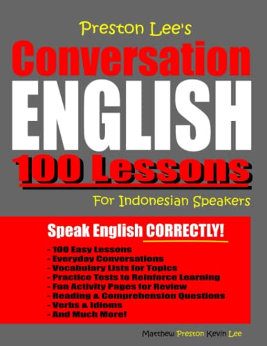 Preston Lee’s Conversation English 100 Lessons For Indonesian Speakers (Preston Lee's English For Indonesian Speakers)