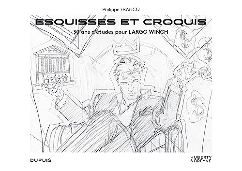 Largo Winch - Hors Collection - Esquisses et croquis: 30 ans d'études pour Largo Winch
