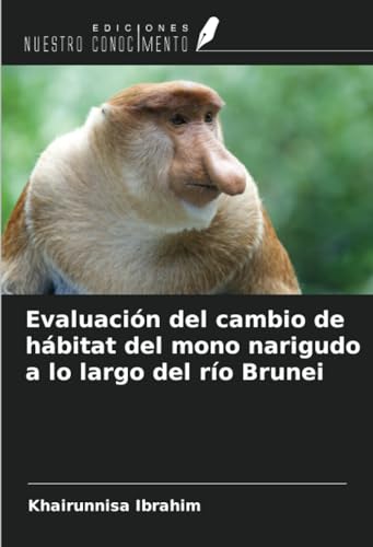 Evaluación del cambio de hábitat del mono narigudo a lo largo del río Brunei