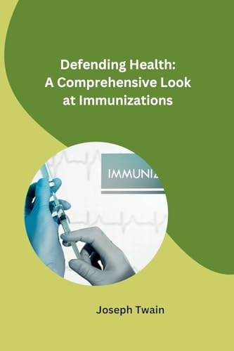 Defending Health: A Comprehensive Look at Immunizations