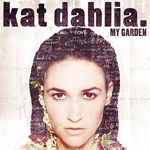 My Garden by Kat Dahlia