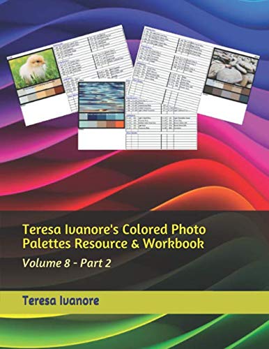 Teresa Ivanore's Colored Photo Palettes Resource & Workbook: Volume 8 - Part 2