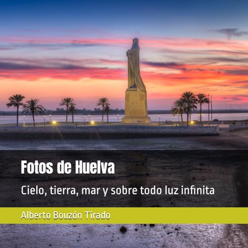 Fotos de Huelva: Cielo, tierra, mar y sobre todo luz infinita