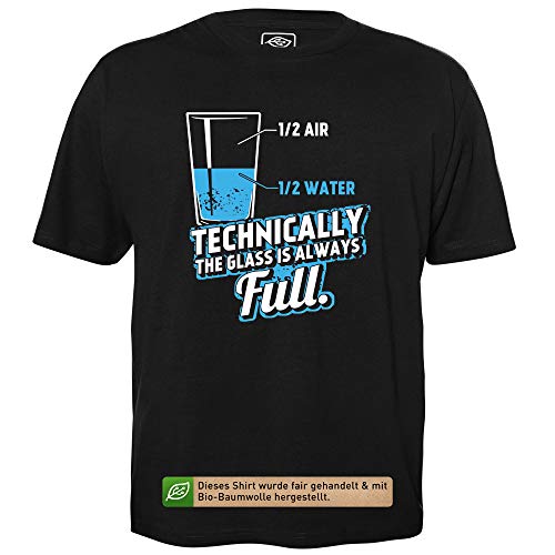 Technically The Glass is Always Full - Herren T-Shirt für Geeks mit Spruch Motiv aus Bio-Baumwolle Kurzarm Rundhals Ausschnitt, Größe L