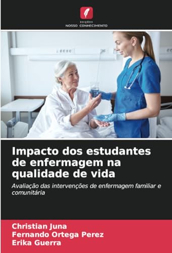 Impacto dos estudantes de enfermagem na qualidade de vida: Avaliação das intervenções de enfermagem familiar e comunitária