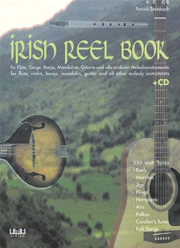 Irish Reel Book. Mit CD: Für Flöte, Geige, Banjo, Mandoline, Gitarre und alle anderen Melodieinstrumente