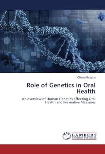 Role of Genetics in Oral Health: An overview of Human Genetics affecting Oral Health and Preventive Measures