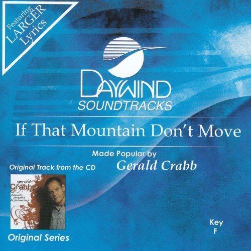 If That Mountain Don't Move [Accompaniment/Performance Track] by Made Popular By: Gerald Crabb